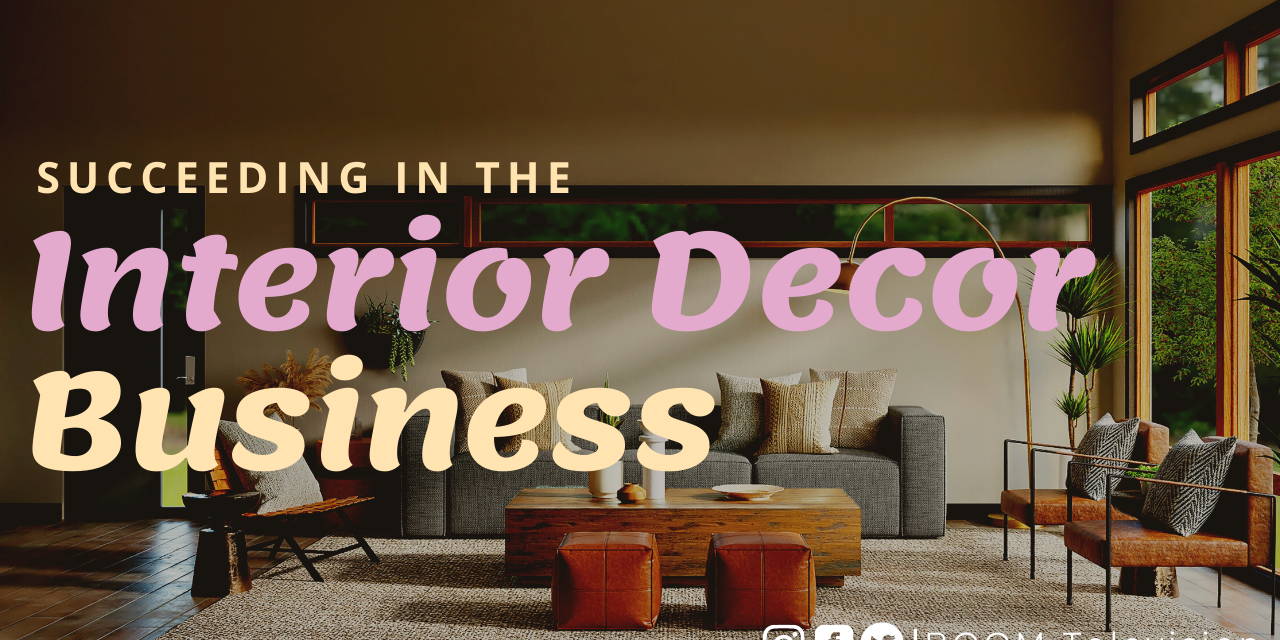 Succeeding in the Interior Décor Business